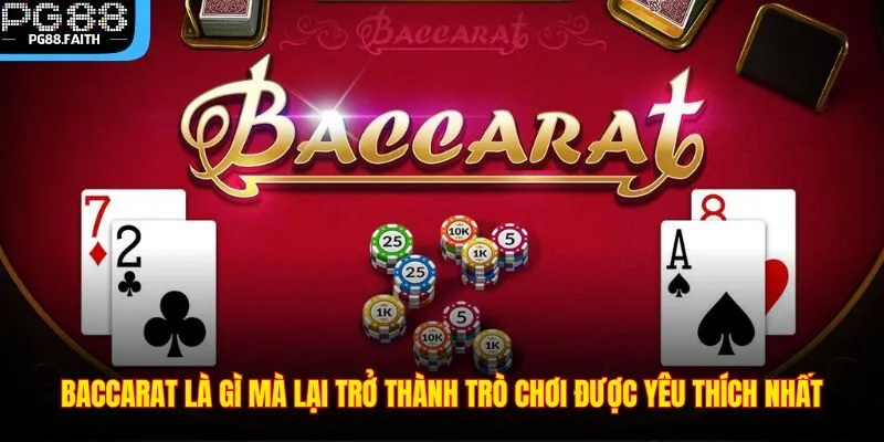 Baccarat Là Gì - Cách Chơi Tại PG88 Và Những Điều Cần Biết 2 Baccarat là gì mà lại trở thành trò chơi được yêu thích nhất