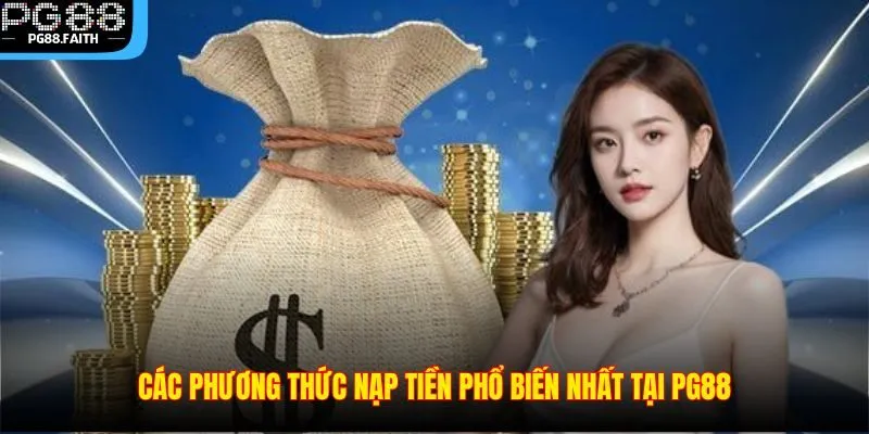 Nạp Tiền 2 Các phương thức nạp tiền phổ biến nhất tại PG88