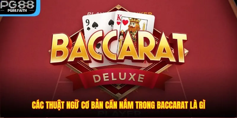 Baccarat Là Gì - Cách Chơi Tại PG88 Và Những Điều Cần Biết 3 Các thuật ngữ cơ bản cần nắm trong Baccarat là gì
