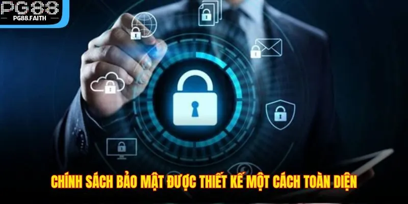 Chính Sách Bảo Mật 2 Chính sách bảo mật được thiết kế một cách toàn diện
