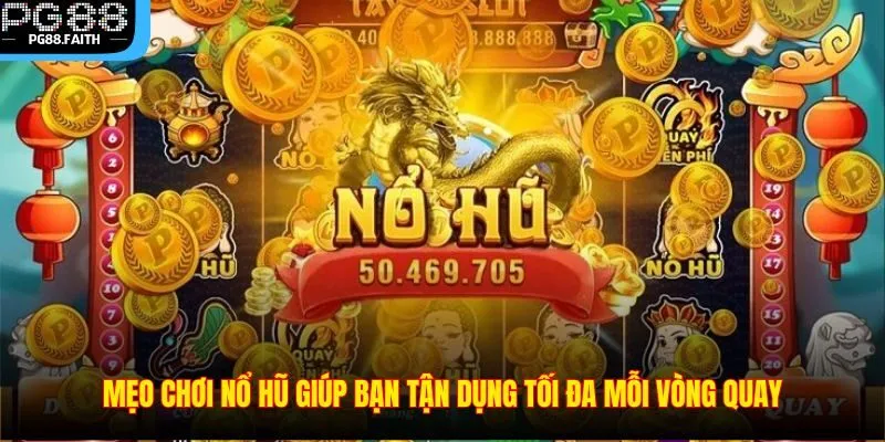 Mẹo Chơi Nổ Hũ Giúp Bạn Săn Jackpot Khủng Trong Năm 2025 2 Mẹo chơi nổ hũ giúp bạn tận dụng tối đa mỗi vòng quay