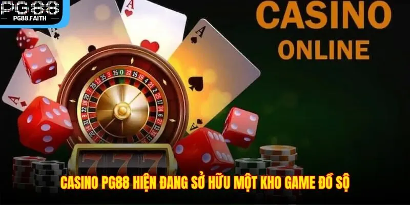 Casino PG88 – Trải Nghiệm Sòng Bạc Siêu Thượng Hạng 2025 3 Casino PG88 hiện đang sở hữu một kho game đồ sộ