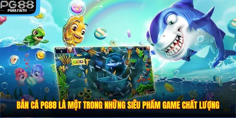 Bắn Cá PG88 – Điểm Đến Săn Thưởng Đỉnh Cao Hàng Đầu Châu Á 2 Bắn cá PG88 là một trong những siêu phẩm game chất lượng