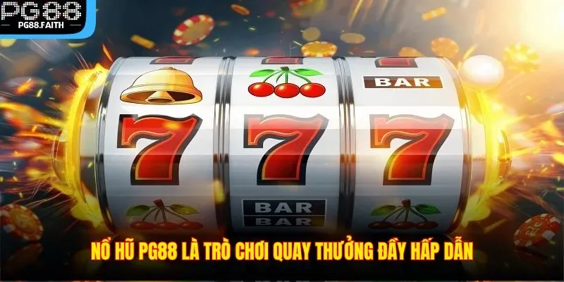 Nổ Hũ PG88 – Quay Nhanh Tay Trúng Ngay Jackpot Cực Khủng 2 Nổ hũ PG88 là trò chơi quay thưởng đầy hấp dẫn
