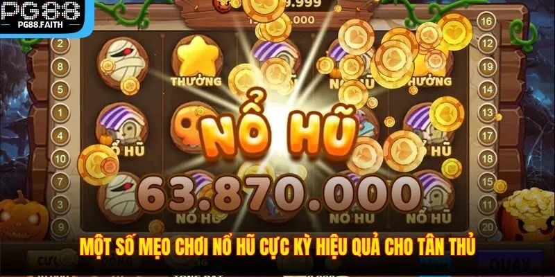Mẹo Chơi Nổ Hũ Giúp Bạn Săn Jackpot Khủng Trong Năm 2025 3 Một số mẹo chơi nổ hũ cực kỳ hiệu quả cho tân thủ