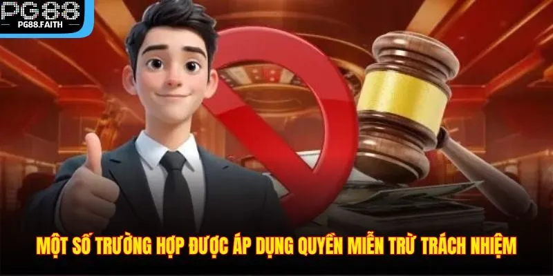 Miễn Trừ Trách Nhiệm 2 Một số trường hợp được áp dụng quyền miễn trừ trách nhiệm