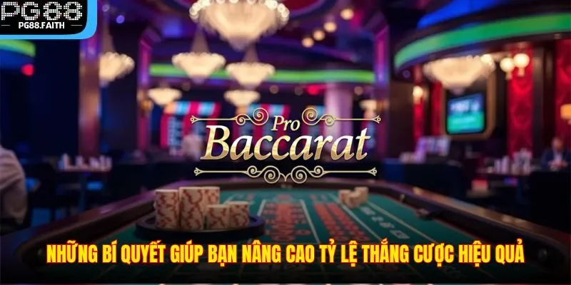 Baccarat Là Gì - Cách Chơi Tại PG88 Và Những Điều Cần Biết 4 Những bí quyết giúp bạn nâng cao tỷ lệ thắng cược hiệu quả