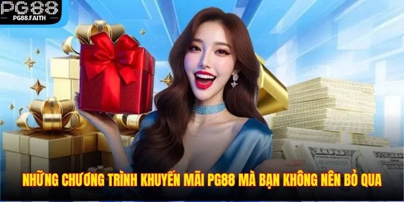 Khuyến Mãi PG88 2 Những chương trình khuyến mãi PG88 mà bạn không nên bỏ qua