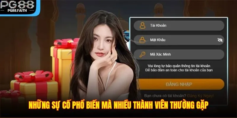 Đăng Nhập 3 Những sự cố phổ biến mà nhiều thành viên thường gặp