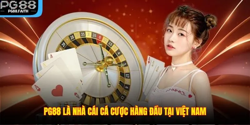 TRANG CHỦ 28 PG88 là nhà cái cá cược hàng đầu tại Việt Nam