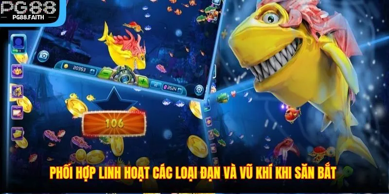 Top Những Mẹo Chơi Bắn Cá Tại Pg88 Hiệu Quả Nhất Năm 2025 4 Phối hợp linh hoạt các loại đạn và vũ khí khi săn bắt